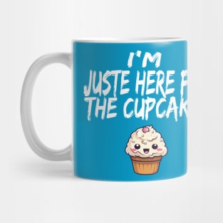 im just here for the cup cakes Mug